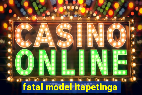 fatal model itapetinga