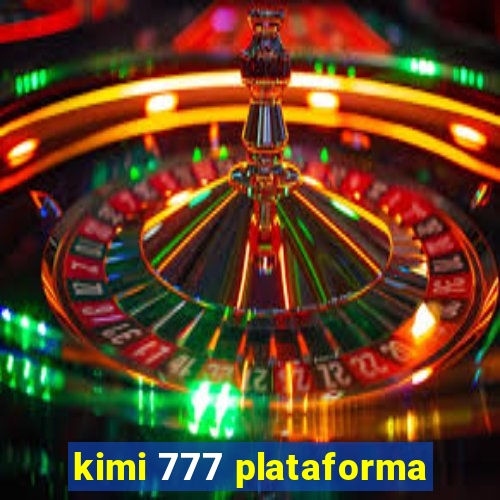 kimi 777 plataforma