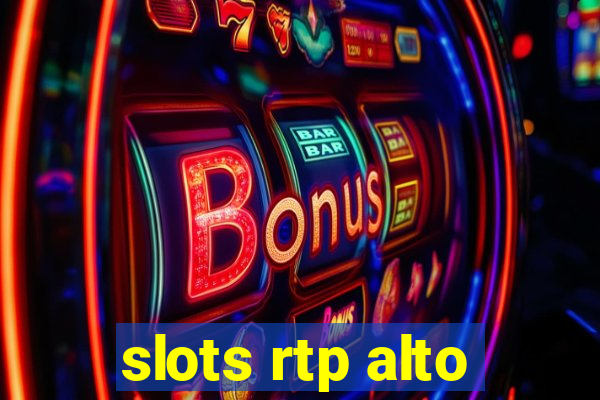 slots rtp alto