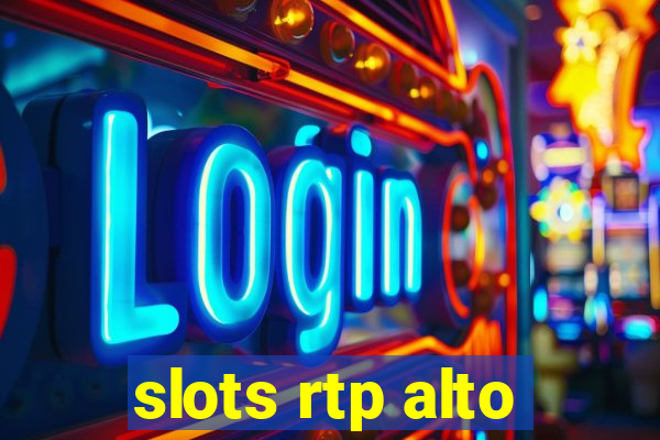 slots rtp alto