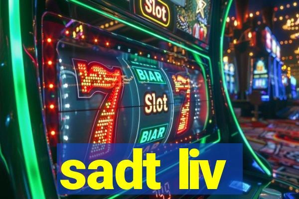 sadt liv