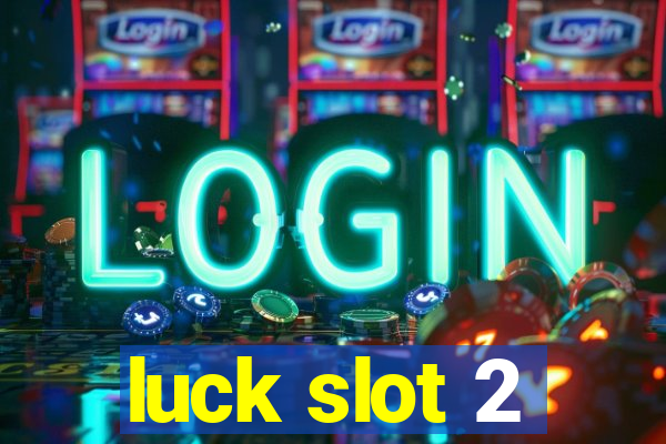 luck slot 2