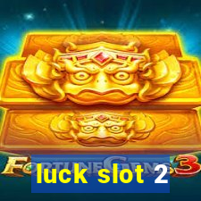 luck slot 2