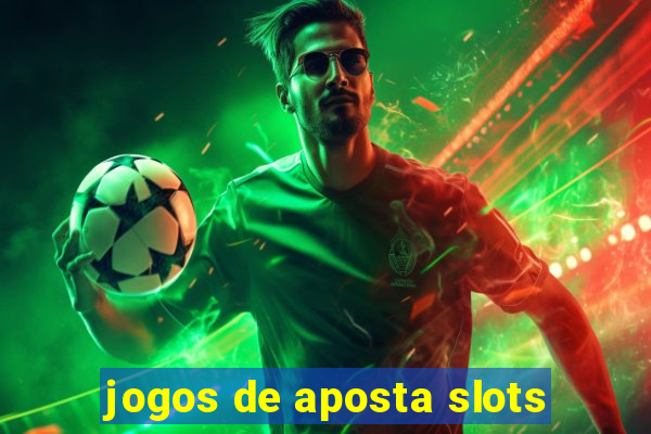 jogos de aposta slots