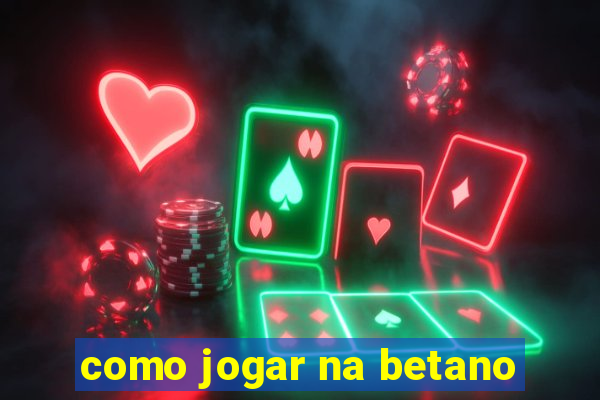 como jogar na betano