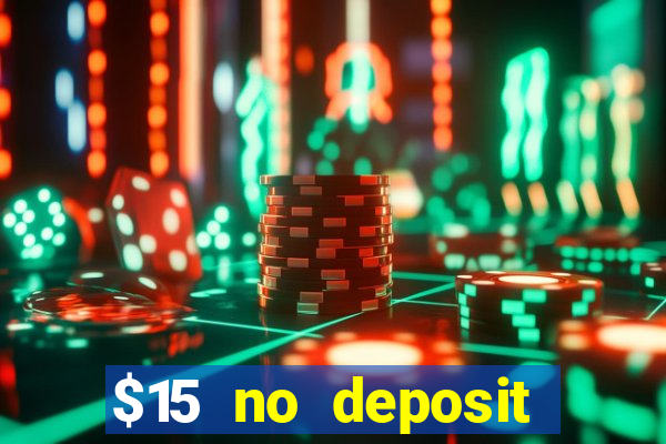 $15 no deposit bonus casino max