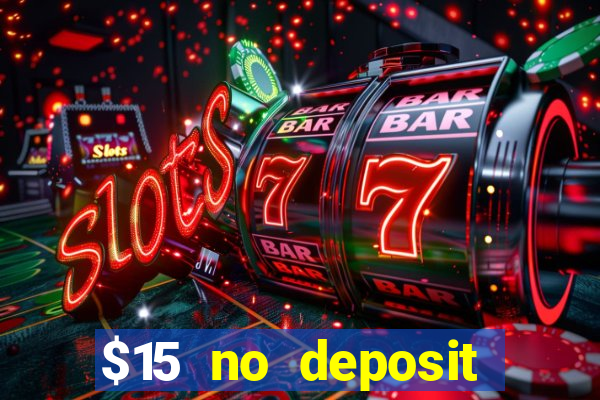 $15 no deposit bonus casino max