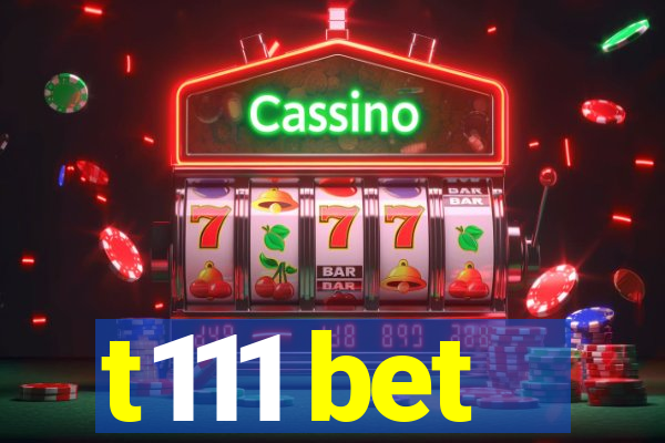 t111 bet