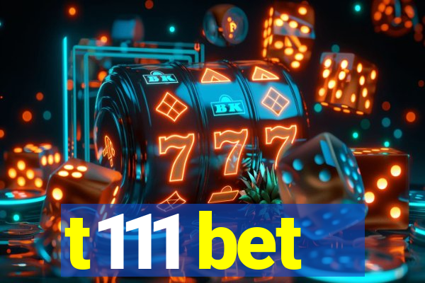 t111 bet