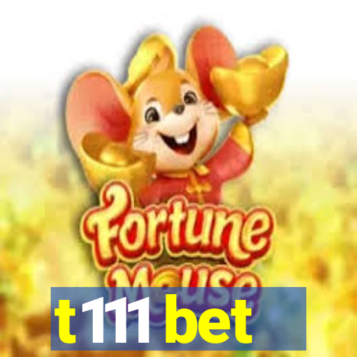 t111 bet