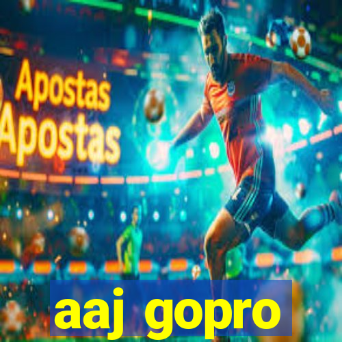 aaj gopro