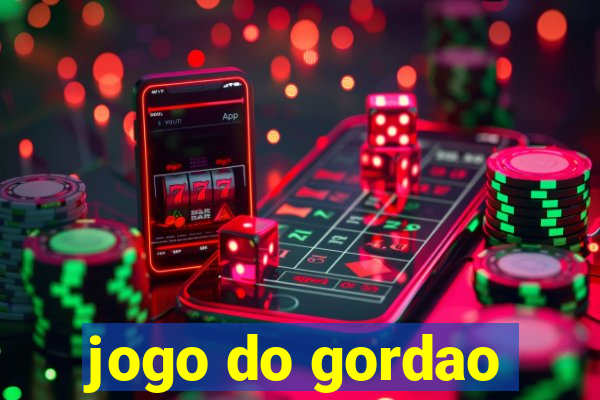 jogo do gordao