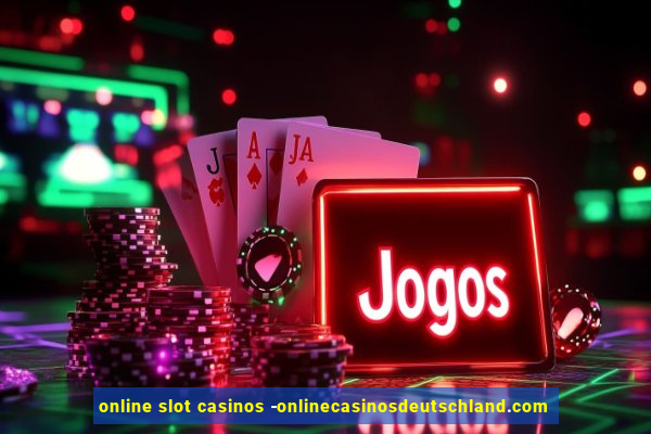 online slot casinos -onlinecasinosdeutschland.com