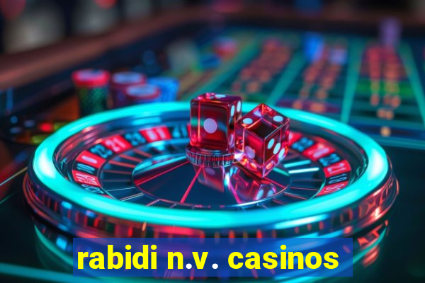 rabidi n.v. casinos