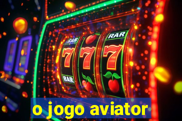 o jogo aviator