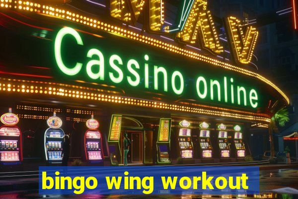 bingo wing workout