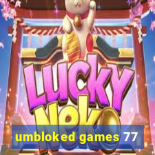 umbloked games 77