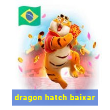 dragon hatch baixar