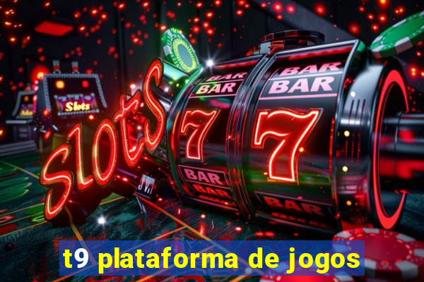 t9 plataforma de jogos