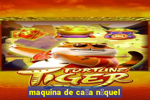 maquina de ca莽a n铆quel