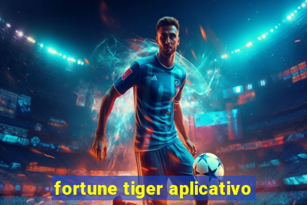 fortune tiger aplicativo