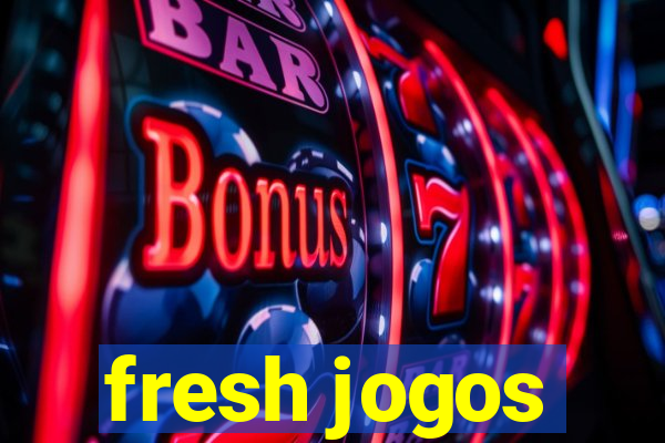 fresh jogos