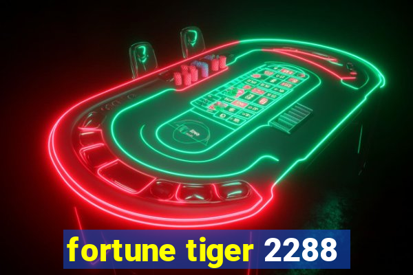 fortune tiger 2288