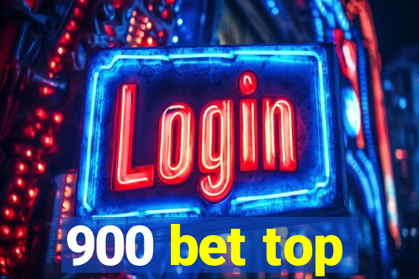 900 bet top