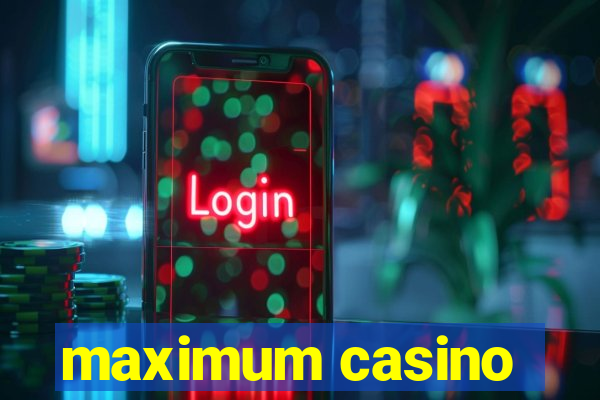 maximum casino