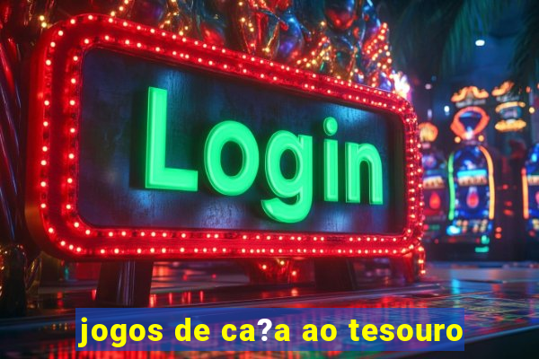 jogos de ca?a ao tesouro