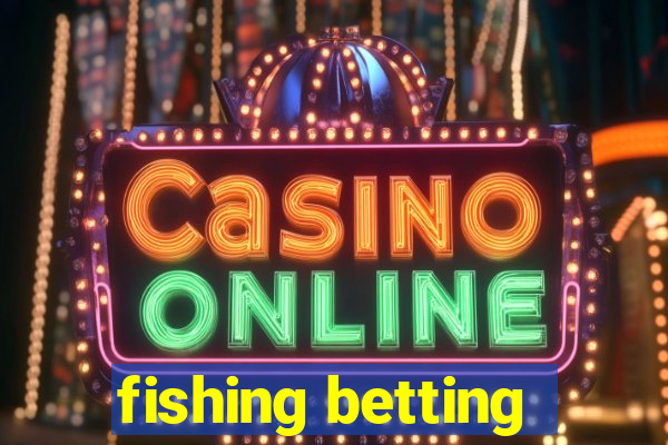 fishing betting