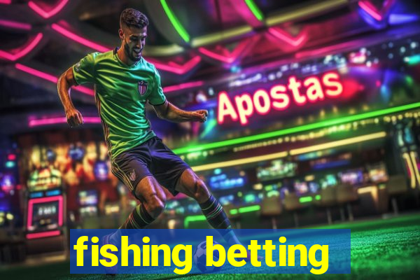 fishing betting