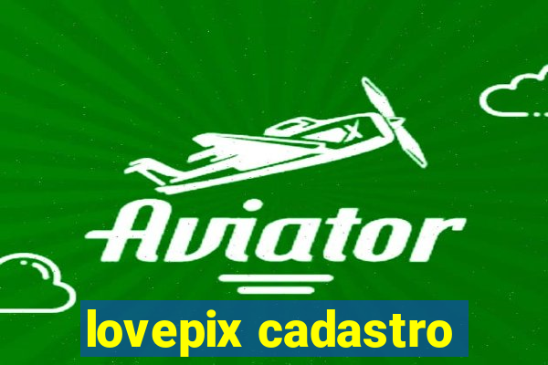 lovepix cadastro