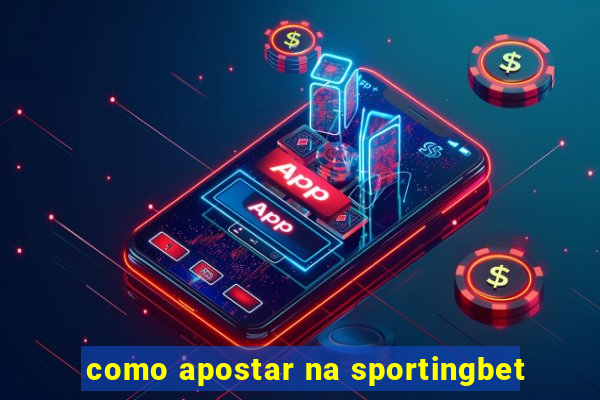 como apostar na sportingbet