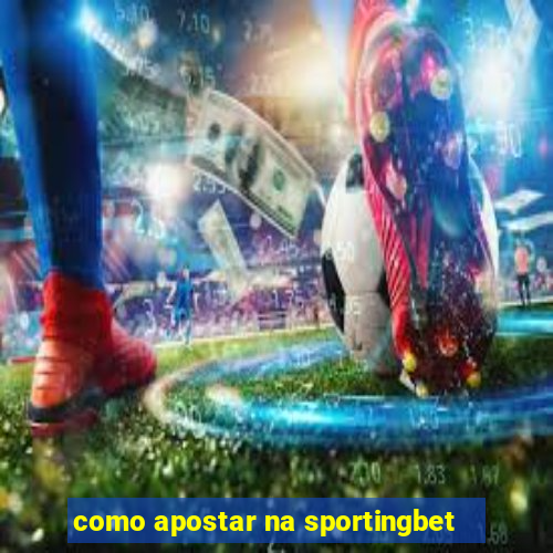 como apostar na sportingbet