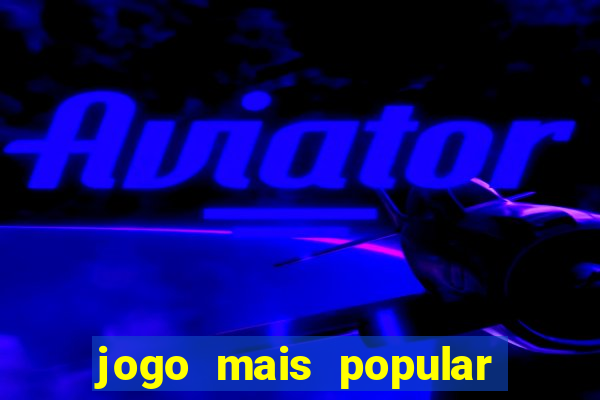 jogo mais popular do mundo