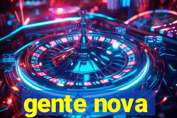 gente nova