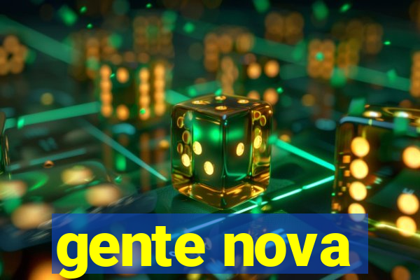 gente nova