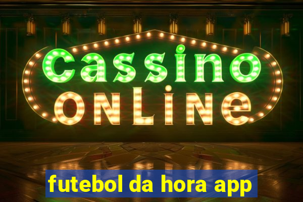 futebol da hora app