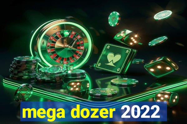 mega dozer 2022