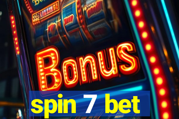 spin 7 bet