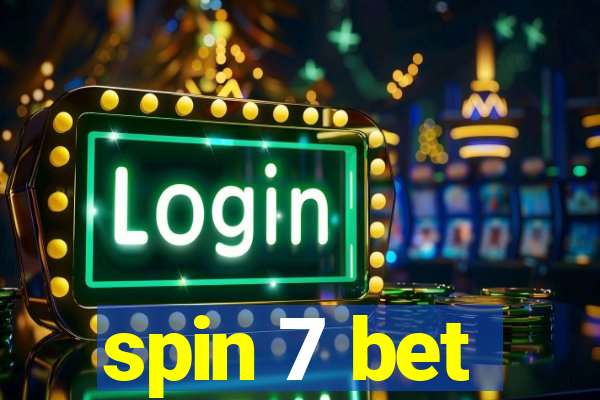 spin 7 bet