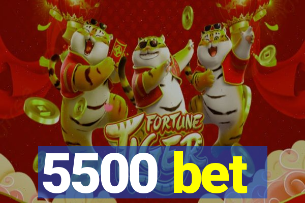 5500 bet