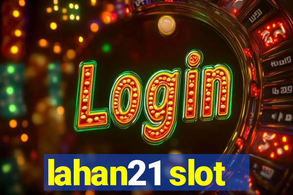 lahan21 slot