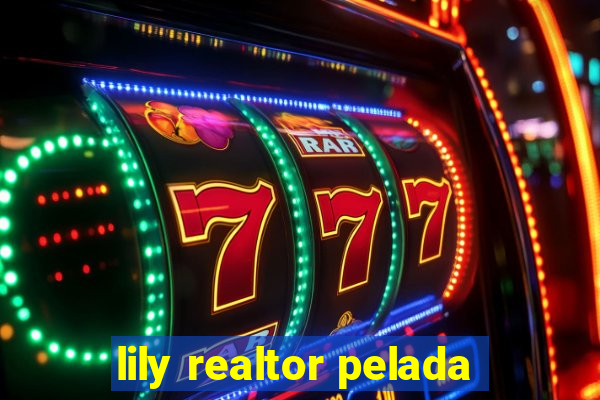 lily realtor pelada