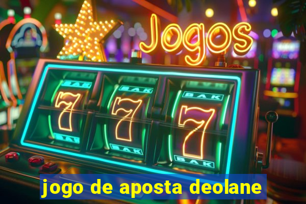 jogo de aposta deolane