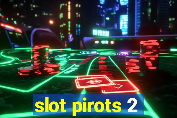 slot pirots 2