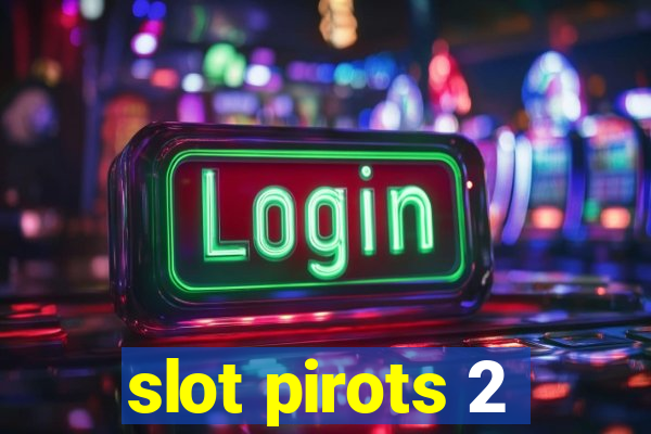 slot pirots 2