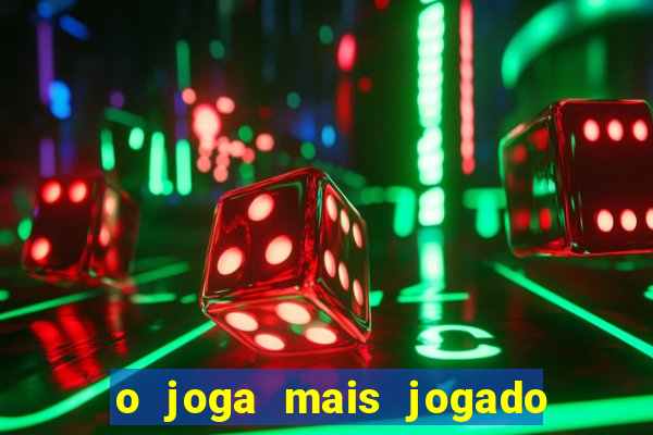 o joga mais jogado do mundo