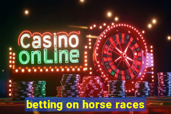 betting on horse races